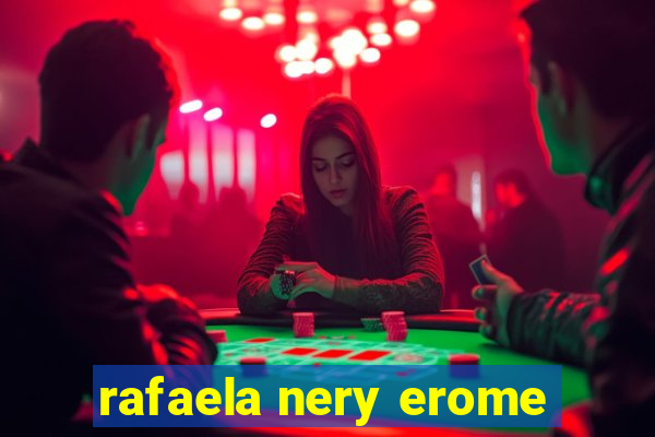 rafaela nery erome